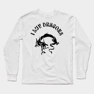 I LUV DRAGONS Long Sleeve T-Shirt